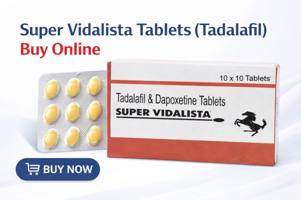 Super Vidalista Tablets (Tadalafil) Buy Online In New York, Solution for Erectile Dysfunction and Premature Ejaculation